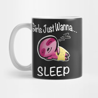 Girls Just Wanna... Sleep Mug